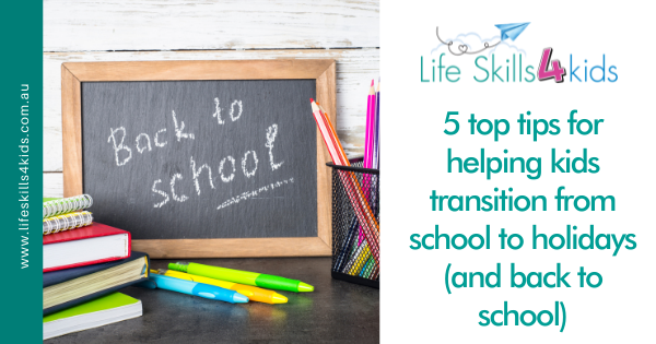 5 top tips for helping kids transition from school to holidays (and back to school)