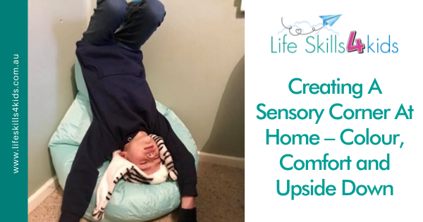 Creating A Sensory Corner At Home – Colour, Comfort and Upside Down