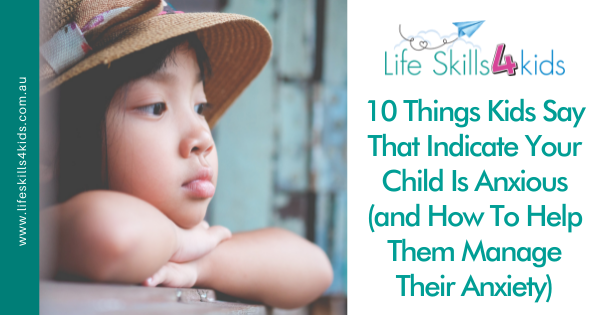 10 Things Kids Say That Indicate Your Child Is Anxious (and How To Help Them Manage Their Anxiety)