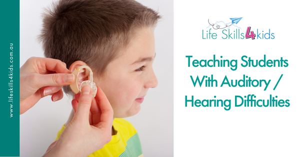 Teaching Students With Auditory/Hearing Difficulties
