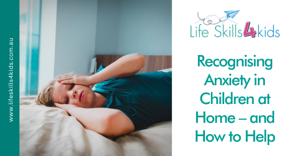 Recognising Anxiety in Children at Home – and How to Help