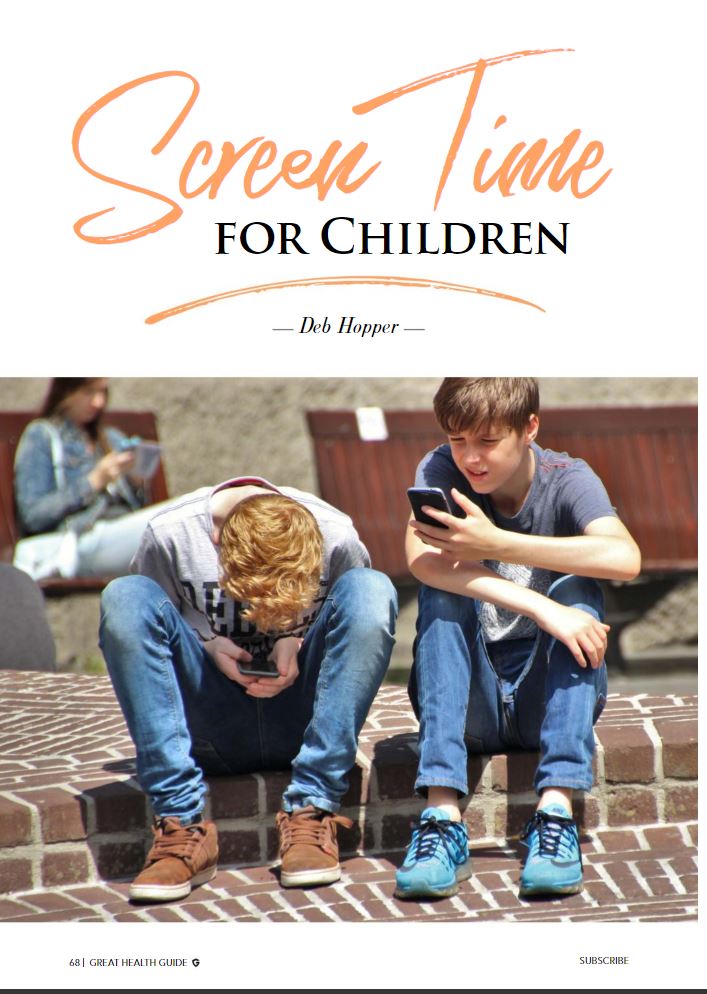 Screen time for children Deb Hopper article Great Health Guide July 2018