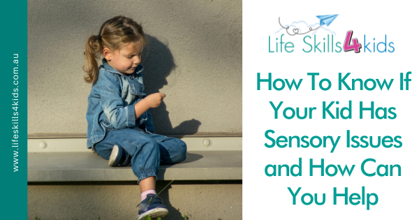 How To Know If Your Kid Has Sensory Issues and How Can You Help