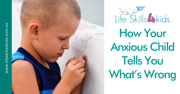 How Your Anxious Child Tells You What’s Wrong