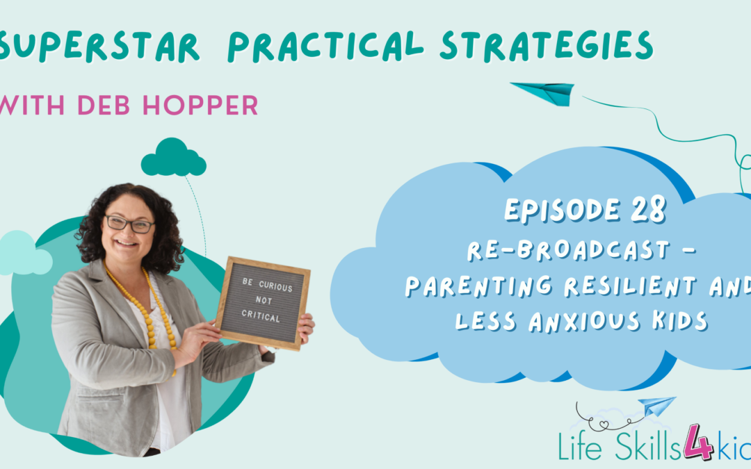 RE-BROADCAST – Parenting Resilient and Less Anxious Kids | Ep 28