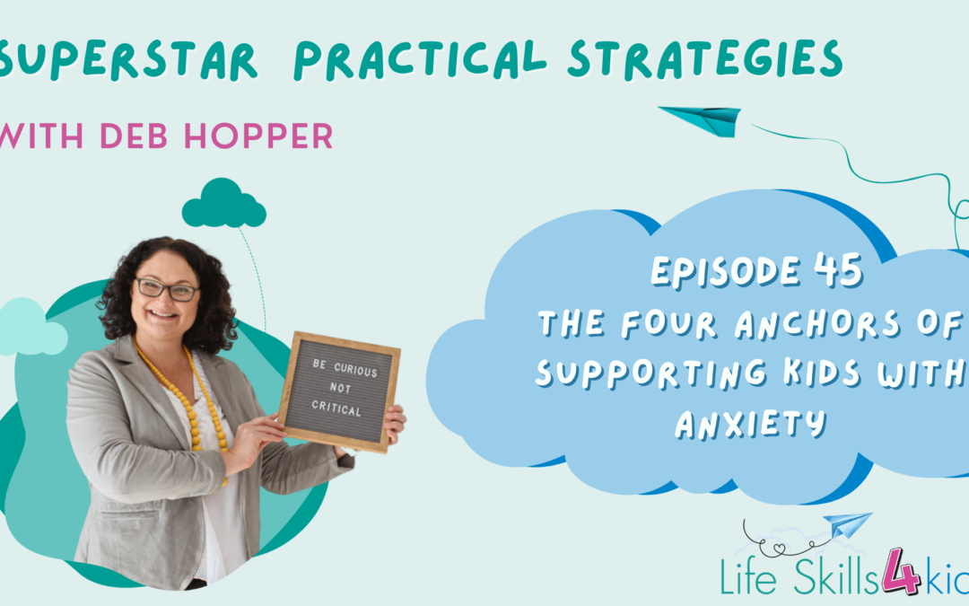 The Four Anchors of supporting kids with Anxiety | Ep 45