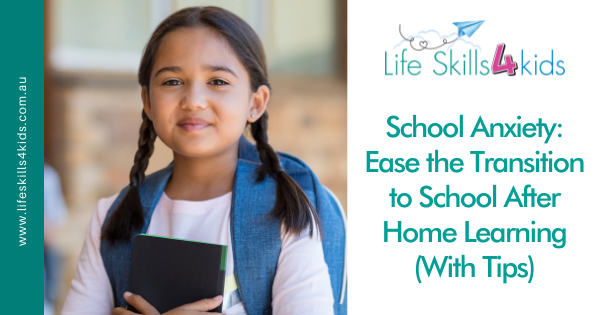 School Anxiety: Ease the Transition to School After Home Learning (With Tips)