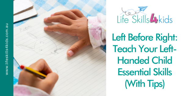 Left Before Right: Teach Your Left-Handed Child Essential Skills (With Tips)