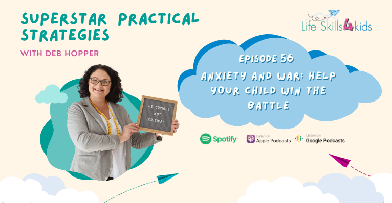 Episode 56 – Anxiety and War: Help Your Child Win the Battle