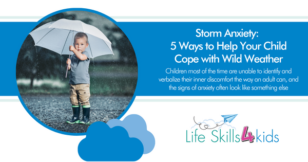 Storm Anxiety: 5 Ways to Help Your Child Cope with Wild Weather