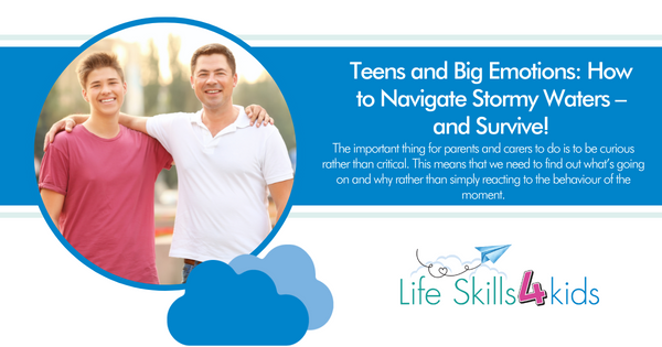 Teens and Big Emotions: How to Navigate Stormy Waters – and Survive!
